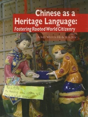 He / Xiao. Chinese As A Heritage Language: Fostering rooted world citizenry. University of Hawaii (Nflrc), 2008.