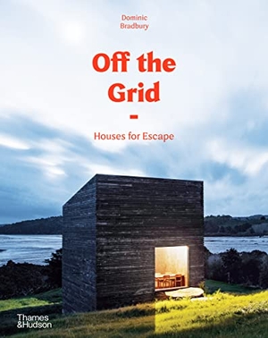 Bradbury, Dominic. Off the Grid - Houses for Escape. Thames & Hudson Ltd, 2019.