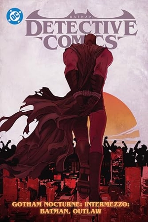 Watters, Dan / Ram V.. Batman: Detective Comics Vol. 4 - Gotham Nocturne Intermezzo: Batman, Outlaw. DC Comics, 2024.