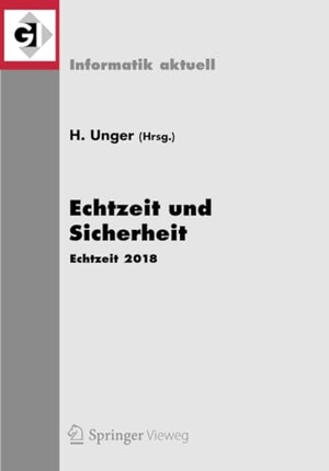 Unger, Herwig (Hrsg.). Echtzeit und Sicherheit - Echtzeit 2018. Springer Berlin Heidelberg, 2018.