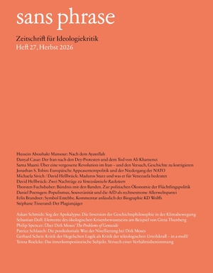 Aboubakr Mansour, Hussein / Roelcke, Teresa et al. sans phrase - Zeitschrift für Ideologiekritik; Heft 27, Herbst 2026. Ca Ira Verlag, 2026.