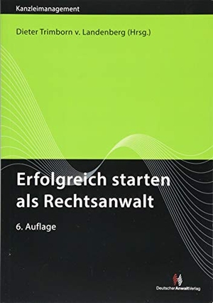 Trimborn von Landenberg, Dieter / Heyers, Peter et al. Erfolgreich starten als Rechtsanwalt. Deutscher Anwaltverlag Gm, 2018.