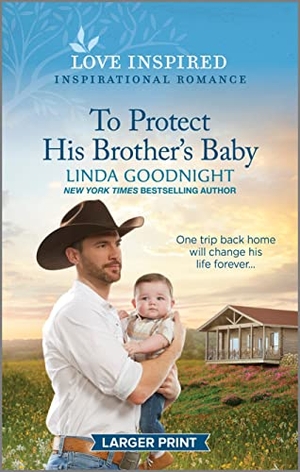 Goodnight, Linda. To Protect His Brother's Baby - An Uplifting Inspirational Romance. Harlequin, 2023.