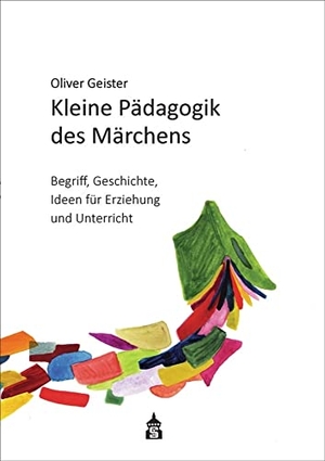 Geister, Oliver. Kleine Pädagogik des Märchens - Begriff - Geschichte - Ideen für Erziehung und Unterricht. Mit 21 Märchen und 2 Beiträgen von Christian Peitz. wbv Media GmbH, 2021.