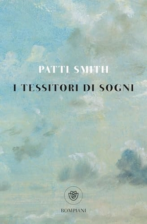 Smith, Patti. I tessitori di sogni. Bompiani, 2024.