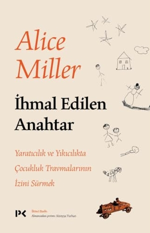 Miller, Alice. Ihmal Edilen Anahtar. Profil Yayincilik, 2021.