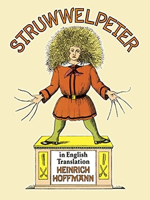 Hoffmann, Heinrich. Struwwelpeter in English Translation. Dover Publications Inc., 2000.