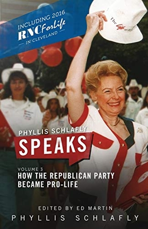 Schlafly, Phyllis. Phyllis Schlafly Speaks, Volume 3 - How the Republican Party Became Pro-Life. Skellig America, 2018.