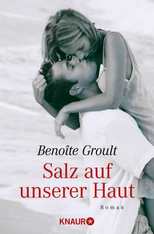 Groult, Benoite. Salz auf unserer Haut. Knaur Taschenbuch, 2004.