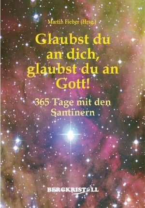 Fieber, Martin (Hrsg.). Glaubst du an dich, glaubst du an Gott! - 365 Tage mit den Santinern. AMRA Verlag, 2020.