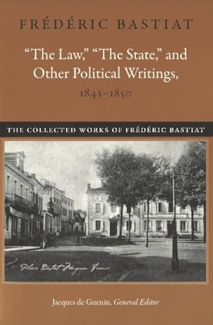 Bastiat, Frédéric. "The Law," "The State," and Other Political Writings, 1843-1850. Liberty Fund, 2012.