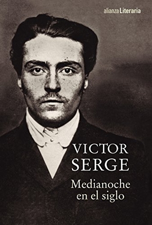 Serge, Victor. Medianoche en el siglo. Alianza Editorial, 2016.