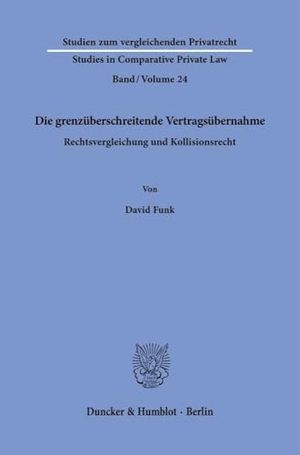 Funk, David. Die grenzüberschreitende Vertragsübernahme - Rechtsvergleichung und Kollisionsrecht. Duncker & Humblot GmbH, 2024.