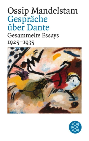 Mandelstam, Ossip. Gespräch über Dante - Gesammelte Essays II 1925-1935. FISCHER Taschenbuch, 1994.