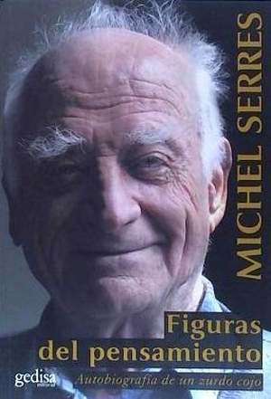 Serres, Michel. Figuras del pensamiento : autobiografía de un zurdo cojo. GEDISA, 2015.