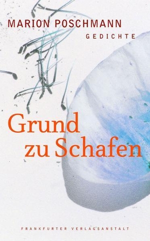 Poschmann, Marion. Grund zu Schafen - Gedichte. Frankfurter Verlags-Anst., 2004.