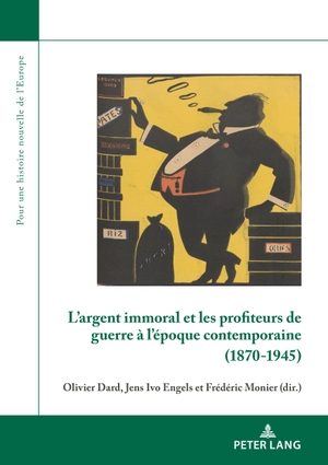 Dard, Olivier / Frédéric Monier et al (Hrsg.). L'argent immoral et les profiteurs de guerre à l'époque contemporaine (1870-1945). Peter Lang, 2020.