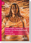 Cicatrix Poetics, Trauma and Healing in the Literary Borderlands