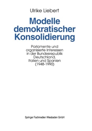 Modelle demokratischer Konsolidierung - Parlamente und organisierte Interessen in der Bundesrepublik Deutschland, Italien und Spanien (1948¿1990). VS Verlag für Sozialwissenschaften, 2014.