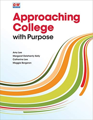 Lee, Amy / Delehanty Kelly, Margaret et al. Approaching College with Purpose. Goodheart-Wilcox Publisher, 2021.