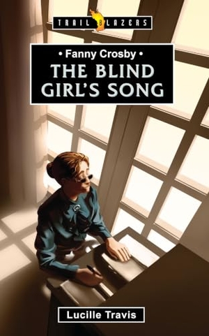 Travis, Lucille. Fanny Crosby: The Blind Girl's Song. Christian Focus Publications Ltd, 2013.
