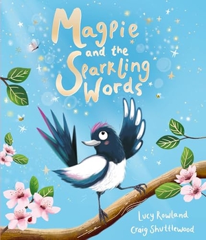 Rowland, Lucy. Magpie and the Sparkling Words - A heartwarming rhyming animal story packed with new vocabulary for children!. Bonnier Books Ltd, 2026.