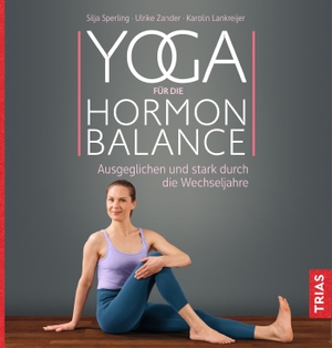 Sperling, Silja / Zander, Ulrike et al. Yoga für die Hormon-Balance - Ausgeglichen und stark durch die Wechseljahre. Trias, 2020.