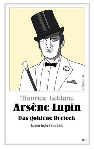 Leblanc, Maurice. Arsène Lupin - Das goldene Dreieck - Lupin kehrt zurück. Belle Epoque Verlag, 2020.