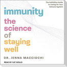 Immunity: The Science of Staying Well - The Definitive Guide to Caring for Your Immune System