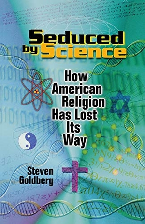 Goldberg, Steven. Seduced by Science - How American Religion Has Lost Its Way. New York University Press, 2000.