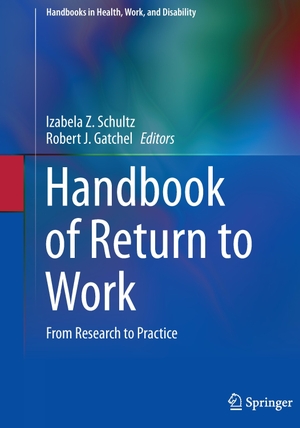 Gatchel, Robert J. / Izabela Z. Schultz (Hrsg.). Handbook of Return to Work - From Research to Practice. Springer US, 2016.