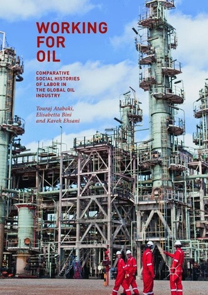 Atabaki, Touraj / Kaveh Ehsani et al (Hrsg.). Working for Oil - Comparative Social Histories of Labor in the Global Oil Industry. Springer International Publishing, 2019.