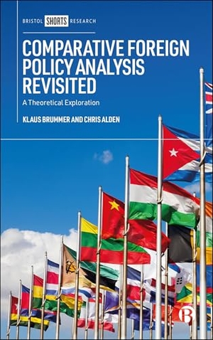 Alden, Chris / Klaus Brummer. Comparative Foreign Policy Analysis Revisited - A Theoretical Exploration. Bristol University Press, 2026.