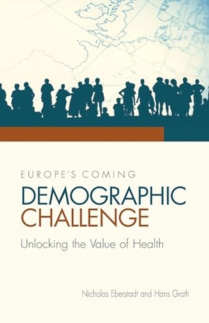 Eberstadt, Nicholas / Hans Groth. Europe's Coming Demographic Challenge: Unlocking the Value of Health. AEI Press, 2007.
