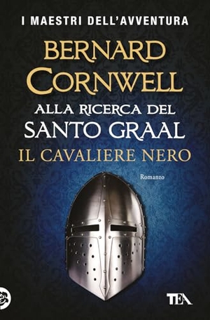 Cornwell, Bernard. Il cavaliere nero. Alla ricerca del santo Graal. TEA, 2025.