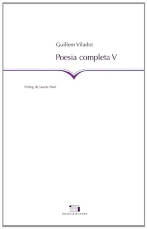 Pont, Jaume / Guillem Viladot. Poesia completa V. Pagès Editors, S.L., 2004.