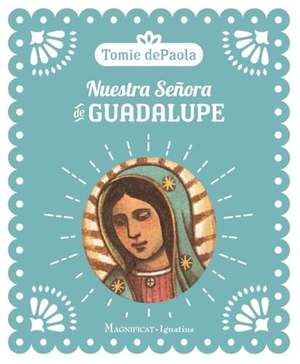 Depaola, Tomie. Nuestra Señora de Guadalupe. Magnificat-Ignatius Press, 2025.