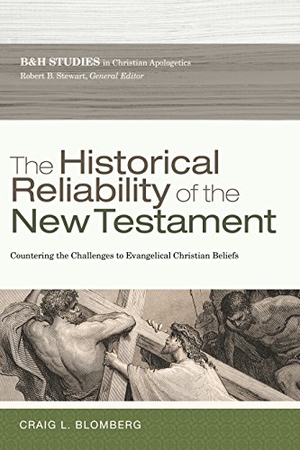 Blomberg, Craig L. The Historical Reliability of the New Testament - Countering the Challenges to Evangelical Christian Beliefs. B&H Publishing Group, 2016.
