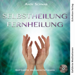 Andy, Schwab. Selbstheilung - Fernheilung - Geführte Heilmeditationen. EchnAton-Verlag, 2019.
