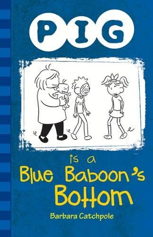 Catchpole Barbara. Pig is a Blue Baboon's Bottom. Ransom Publishing, 2019.