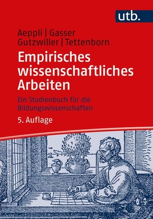 Aeppli, Jürg / Gasser, Luciano et al. Empirisches wissenschaftliches Arbeiten - Ein Studienbuch für die Bildungswissenschaften. UTB GmbH, 2023.