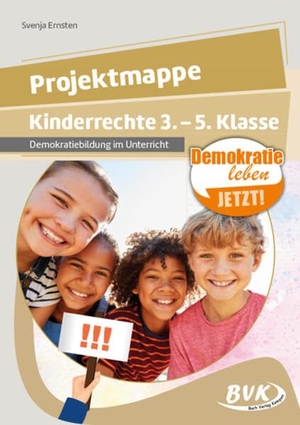 Ernsten, Svenja. Projektmappe Kinderrechte 3. - 5. Klasse - Demokratiebildung im Unterricht. Buch Verlag Kempen, 2025.
