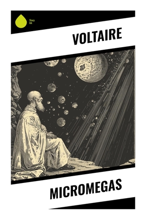Voltaire. Micromegas - An Enlightenment Satire of Interstellar Travel, Alien Contact, and Human Folly. Sharp Ink, 2024.