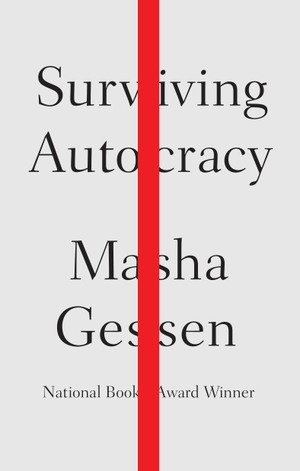 Gessen, Masha. Surviving Autocracy. Penguin Publishing Group, 2020.