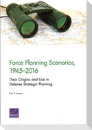 Force Planning Scenarios, 1945-2016