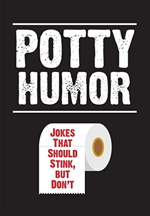 Boone, Brian. Potty Humor - Jokes That Should Stink, But Don't. Portable Press, 2020.