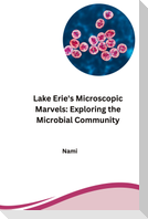 Lake Erie's Microscopic Marvels: Exploring the Microbial Community