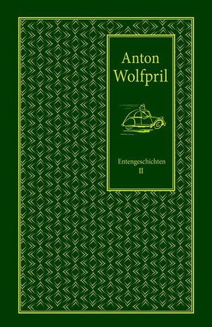 Wolfpril, Anton / Dietmar Wolf. Entengeschichten II. Eggermann, Jan Verlag, 2026.
