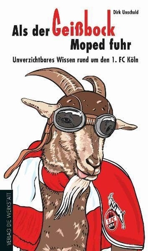 Unschuld, Dirk. Als der Geißbock Moped fuhr - Unverzichtbares Wissen rund um den 1.FC Köln. Die Werkstatt GmbH, 2012.