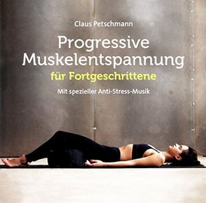 Petschmann, Claus. Progressive Muskelentspannung für Fortgeschrittene - Mit spezieller Anti-Stress-Musik. Neptun Media GmbH, 2018.